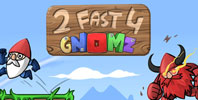 2 Fast 4 Gnomz