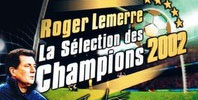 Roger Lemerre: La sélection des champions 2002